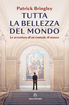 Cover of Tutta la bellezza del mondo. Le avventure di un custode di museo