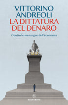 Cover of dittatura del denaro. Contro le menzogne dell'economia