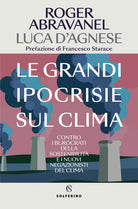 Le grandi ipocrisie sul clima. Contro i burocrati della sostenibilit e i nuovi negazionisti del clima