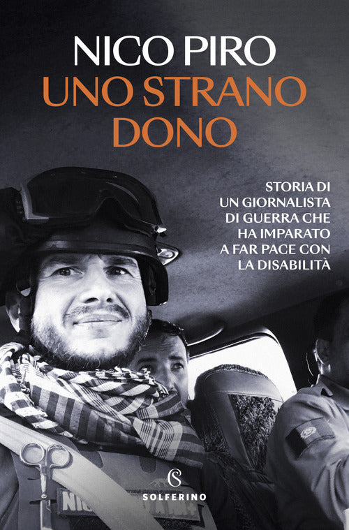 Uno strano dono. Storia di un giornalista di guerra che ha imparato a far pace con la disabilit