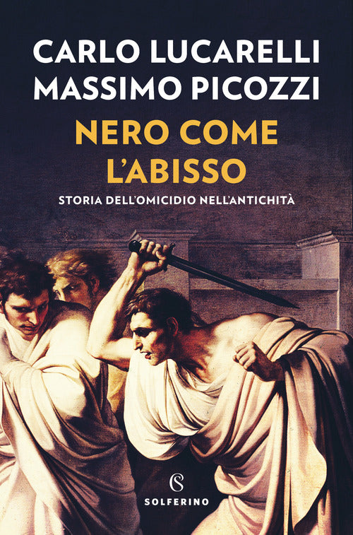 Nero come l'abisso. Storia dell'omicidio nell'antichit