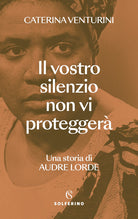 Il vostro silenzio non vi protegger. Una storia di Audre Lorde