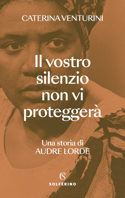 Il vostro silenzio non vi protegger. Una storia di Audre Lorde