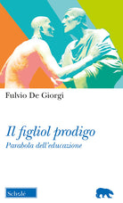 Cover of figliol prodigo. Parabola dell'educazione