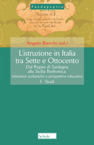 Cover of istruzione in Italia tra Sette e Ottocento. Dal Regno di Sardegna alla Sicilia borbonica. Istituzioni scolastiche e prospettive educative