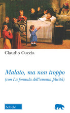 Cover of Malato, ma non troppo (con La formula dell'umana felicità)