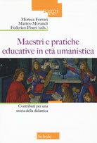 Cover of Maestri e pratiche educative in età umanistica. Contributi per una storia della didattica