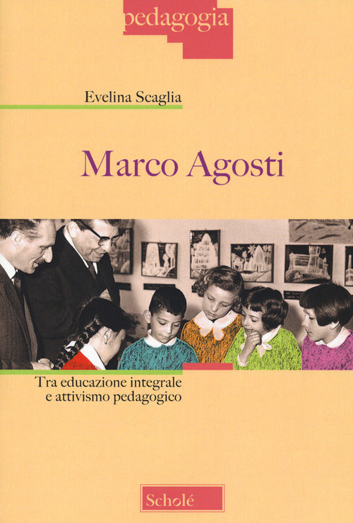 Cover of Marco Agosti. Tra educazione integrale e attivismo pedagogico