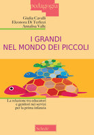 Cover of grandi nel mondo dei piccoli. La relazione tra educatori e genitori nei servizi per la prima infanzia