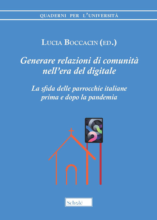 Cover of Generare relazioni di comunità nell’era del digitale. La sfida delle parrocchie italiane prima e dopo la pandemia