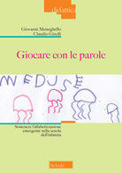 Cover of Giocare con le parole. Sostenere l'alfabetizzazione emergente nella scuola dell'infanzia