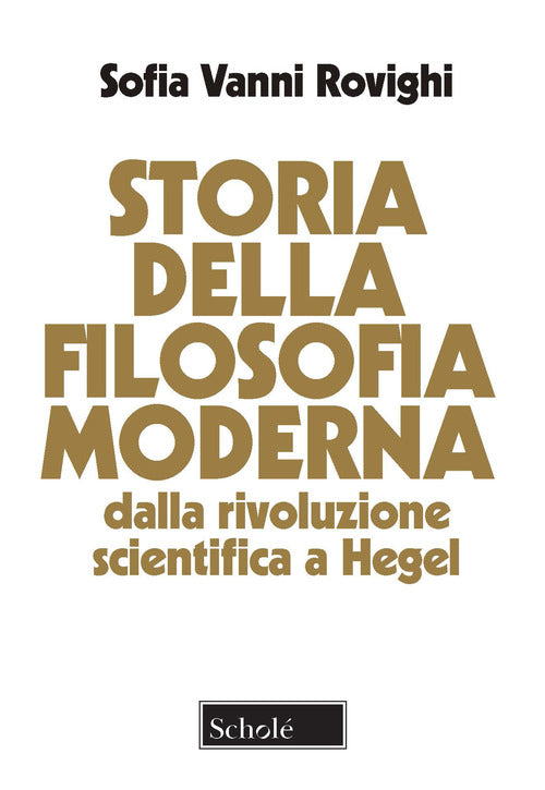 Cover of Storia della filosofia moderna. Dalla rivoluzione scientifica a Hegel