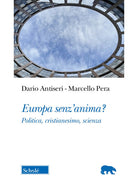 Cover of Europa senz'anima? Politica, cristianesimo, scienza