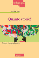 Cover of Quante storie! Narrare il lavoro educativo