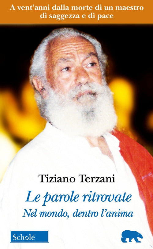 Le parole ritrovate. Nel mondo, dentro l'anima. Testi inediti