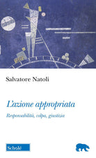 L'azione appropriata. Responsabilità, colpa, giustizia