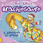 Cover of mio amico brachiosauro. Il dinosauro più grande