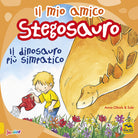 Cover of mio amico stegosauro. Il dinosauro più simpatico