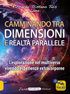 Camminando tra dimensioni e realt parallele. L'esplorazione nel multiverso vivendo esperienze extracorporee