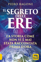 Cover of segreto delle ere. La storia come non vi è mai stata raccontata prima d'ora