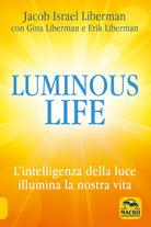 Cover of Luminous life. L' Intelligenza della luce illumina le nostre vite