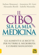 Cover of cibo sia la mia medicina. Gli alimenti e le ricette per nutrire il microbiota e curarsi mangiando