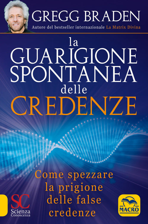 Cover of guarigione spontanea delle credenze. Come spezzare il paradigma delle false credenze