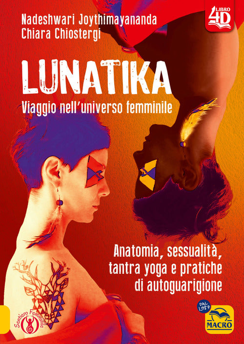 Lunatika 4D. Anatomia, sessualit, tantra yoga e pratiche di autoguarigione