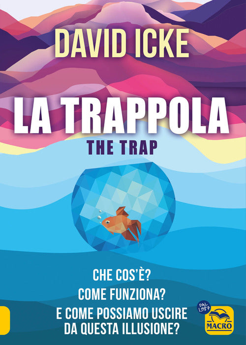 La trappola-The trap. Che cos'? Come funziona? E come possiamo uscire da questa illusione?
