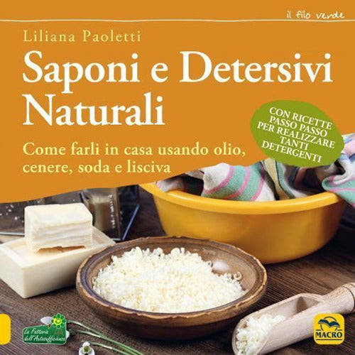 Cover of Saponi e detersivi naturali. Come farli in casa usando olio, cenere, soda e lisciva. Con ricette passo passo per realizzare tanti detergenti