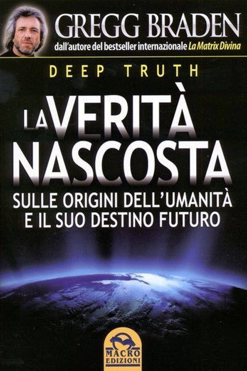Cover of Deep truth. La verità nascosta sulle origini dell'umanità e il suo destino futuro