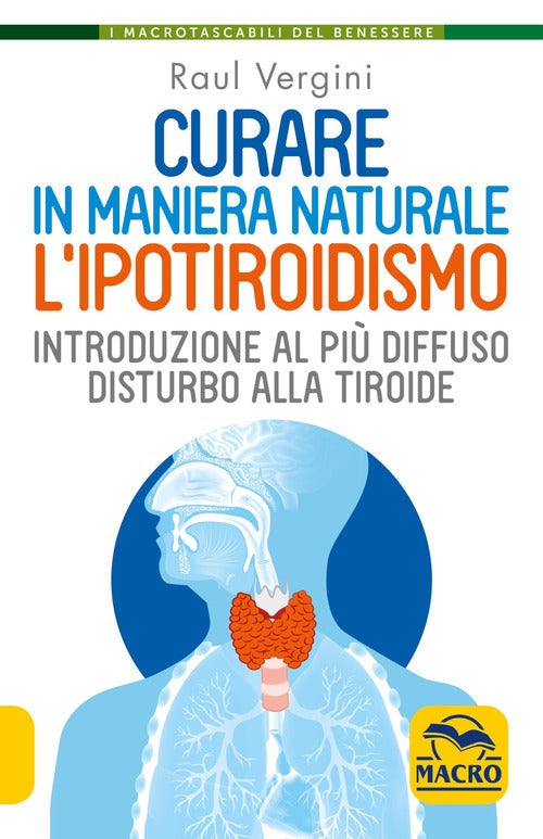 Cover of Curare in maniera naturale l'ipotiroidismo. Introduzione al più diffuso disturbo alla tiroide