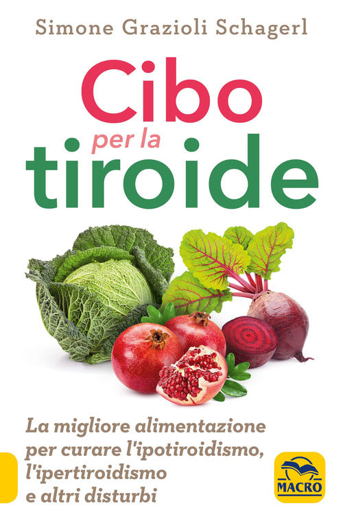 Cover of Cibo per la tiroide. La migliore alimentazione per curare l'ipotiroidismo, l'ipertiroidismo e altri disturbi