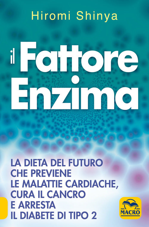 Cover of fattore enzima. La dieta del futuro che previene le malattie cardiache, cura il cancro e arresta il diabete di tipo 2