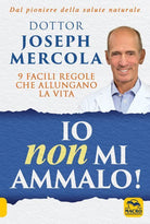 Cover of Io non mi ammalo! 9 facili regole che allungano la vita