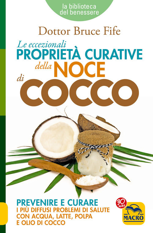 Cover of eccezionali proprietà curative della noce di cocco. Prevenire e curare i più diffusi problemi di salute con acqua, latte, polpa e olio di cocco