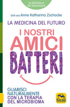 Cover of nostri amici batteri. Guarisci naturalmente con la terapia del microbioma