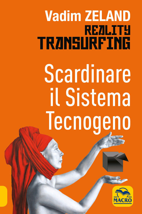 Cover of Scardinare il sistema tecnologico. Reality transurfing