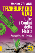 Cover of Transurfing vivo. Oltre i confini della Matrix. Risvegliati dall'incubo