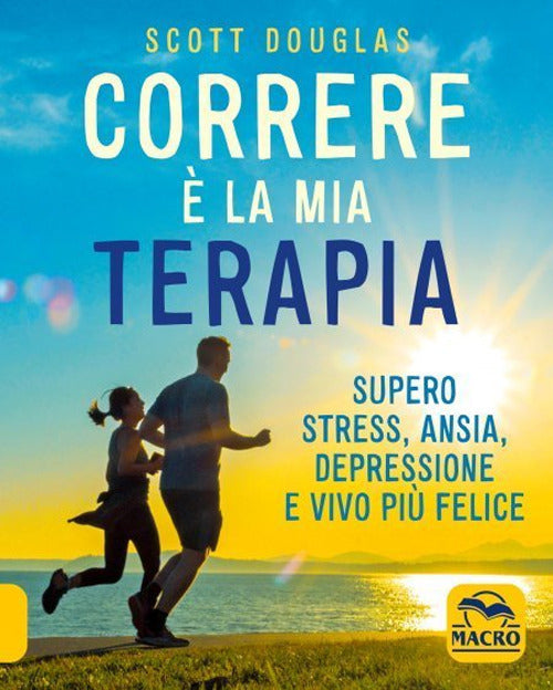 Cover of Correre è la mia terapia. Supero stress, ansia, depressione e vivo più felice