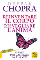 Cover of Reinventare il corpo, risvegliare l'anima. 10 passi per cambiare la tua vita