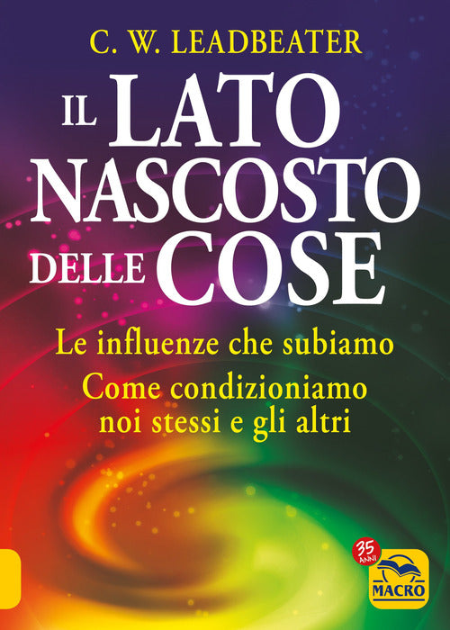 Cover of lato nascosto delle cose. Le influenze che subiamo. Come condizioniamo noi stessi e gli altri
