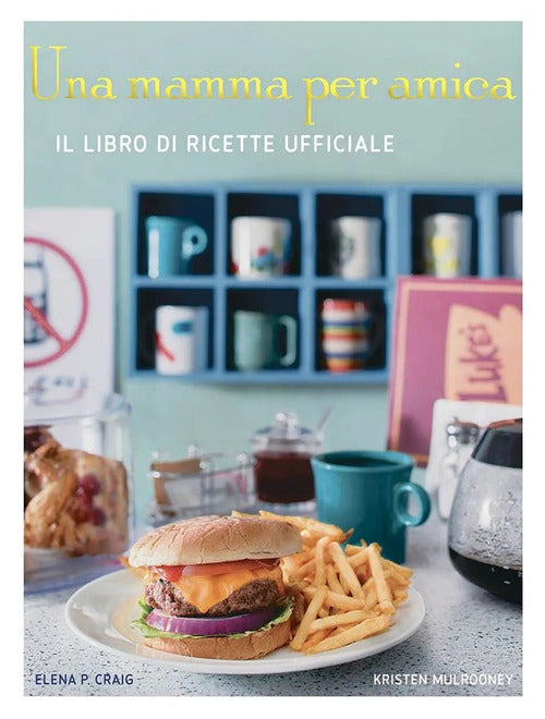 Cover of mamma per amica. Il ricettario ufficiale