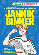 Cover of Il manuale illustrato del tennis di Jannik Sinner. Piccoli grandi campioni