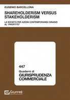 Cover of Shareholderism versus stakeholderism. La società per azioni contemporanea dinanzi al «profitto»