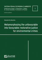 Cover of Metamorphosing the unfavourable into favourable: restorative justice for environmental crimes