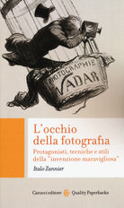 Cover of occhio della fotografia. Protagonisti, tecniche e stili della «invenzione maravigliosa»