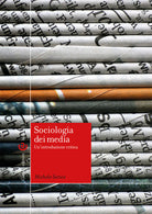 Cover of Sociologia dei media. Un’introduzione critica
