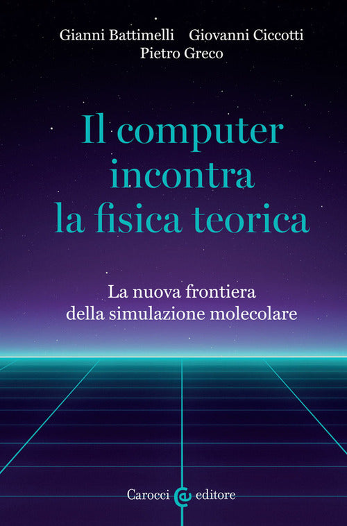Cover of computer incontra la fisica teorica. La nuova frontiera della simulazione molecolare