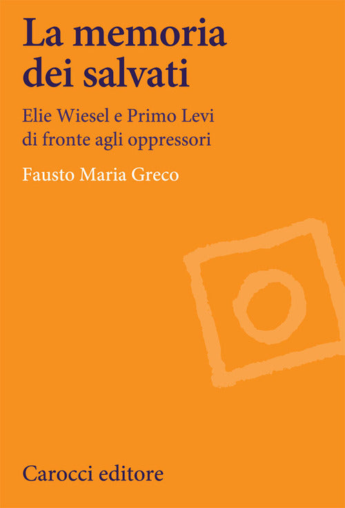 Cover of memoria dei salvati. Elie Wiesel e Primo Levi di fronte agli oppressori